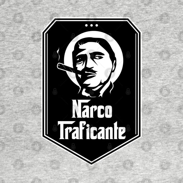 Narco Traficante by Dysfunctional Tee Shop